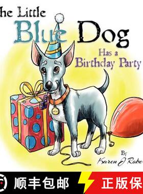 预订 The Little Blue Dog Has a Birthday Party: The story of a lovable dog named Louie who teaches us ... [9780615647128]
