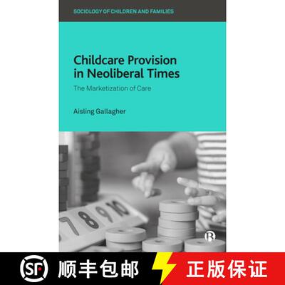 【2-3周达】Childcare Provision in Neoliberal Times: The Marketization of Care [9781529206517]