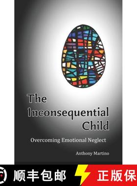 【3-4周达】The Inconsequential Child: Overcoming Emotional Neglect [9780988679177]