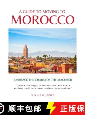 预订 A Guide to Moving to Morocco: Embrace the Charm of the Maghreb [9781088115114]