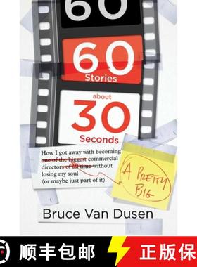 【3-4周达】60 Stories about 30 Seconds: How I Got Away with Becoming a Pretty Big Commercial Director... [9781642934021]
