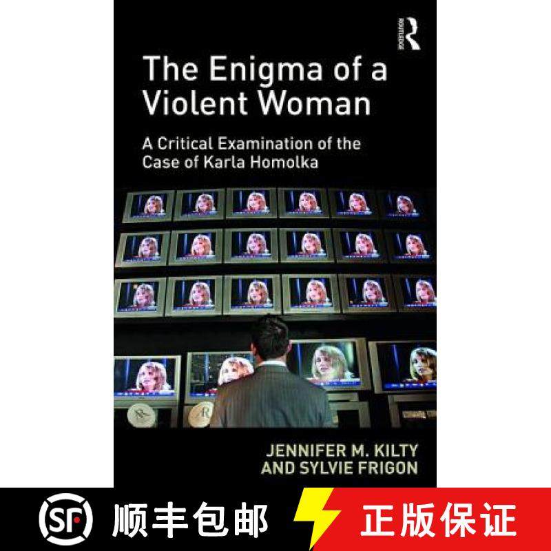【3-4周达】The Enigma of a Violent Woman: A Critical Examination of the Case of Karla Homolka [9781472471956]