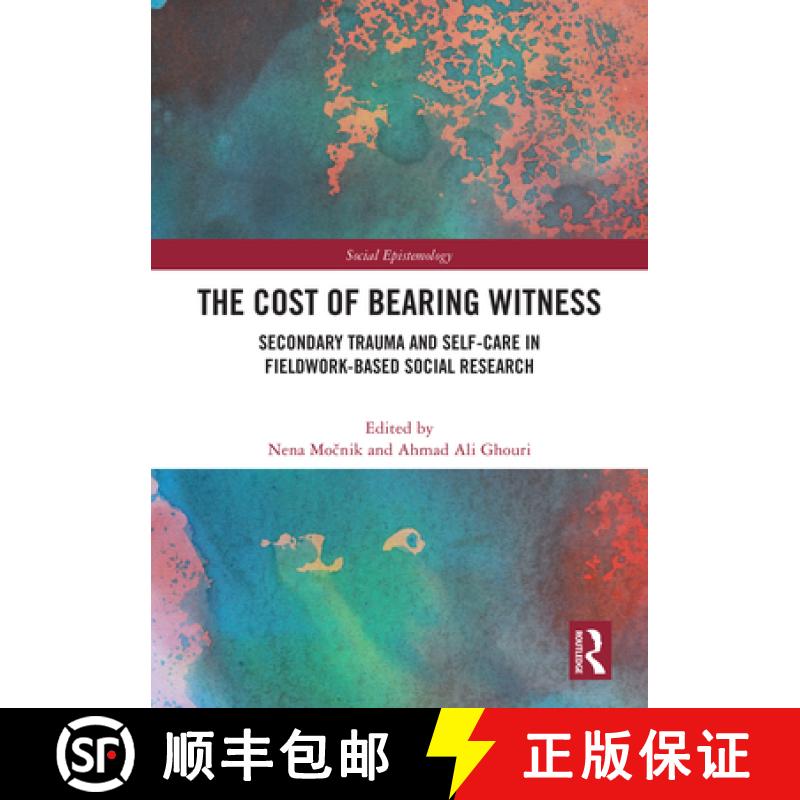 【3-4周达】The Cost of Bearing Witness: Secondary Trauma and Self-Care in Fieldwork-Based Social Rese... [9781032737126]