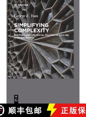 【3-4周达】Simplifying Complexity: Rhetoric and the Social Politics of Dealing with Ignorance [9783110450569]