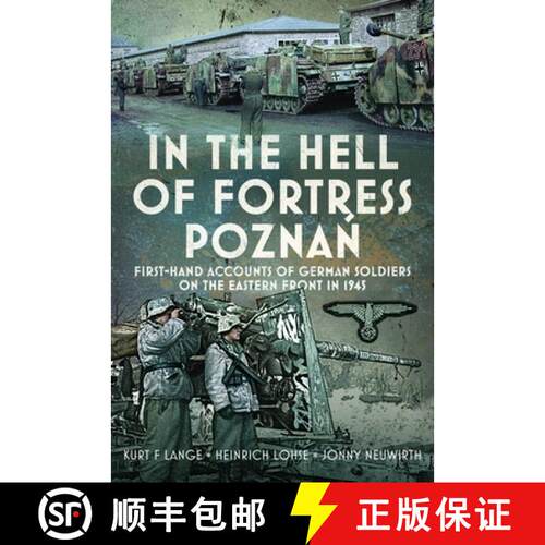 【3-4周达】精装 In the Hell of Fortress Poznań: First-Hand Accounts of German Soldiers on the Ea... [9781399061704]