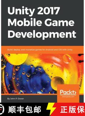 预订 Unity 2017 Mobile Game Development: Build, deploy, and monetize games for Android and iOS with U... [9781787288713]