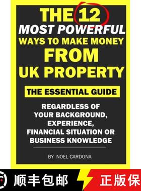 【3-4周达】12 Most Powerful Ways of Making Money From UK Property: The Essential Guide. Regardless of... [9781458358318]