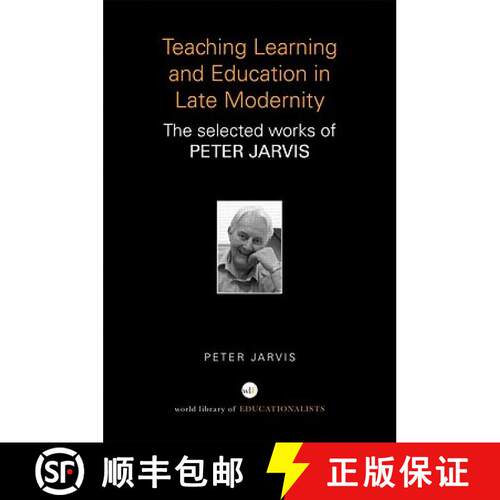 【3-4周达】精装 Teaching, Learning and Education in Late Modernity: The Selected Works of Peter Jarvis [9780415684736]