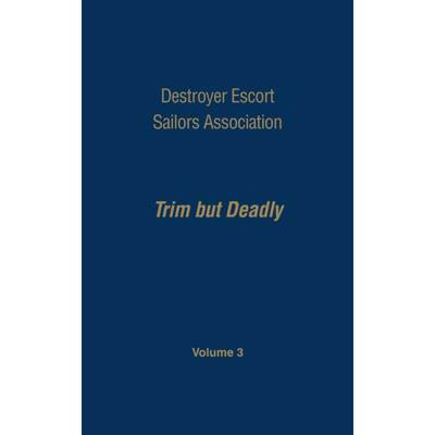 【4周达】Destroyer Escort Sailors Assn - Vol III: Trim But Deadly, Vol III [9781563110528]