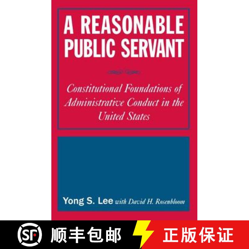 【3-4周达】Reasonable Public Servant: Constitutional Foundations of Administrative Conduct in the Uni... [9780765616456]