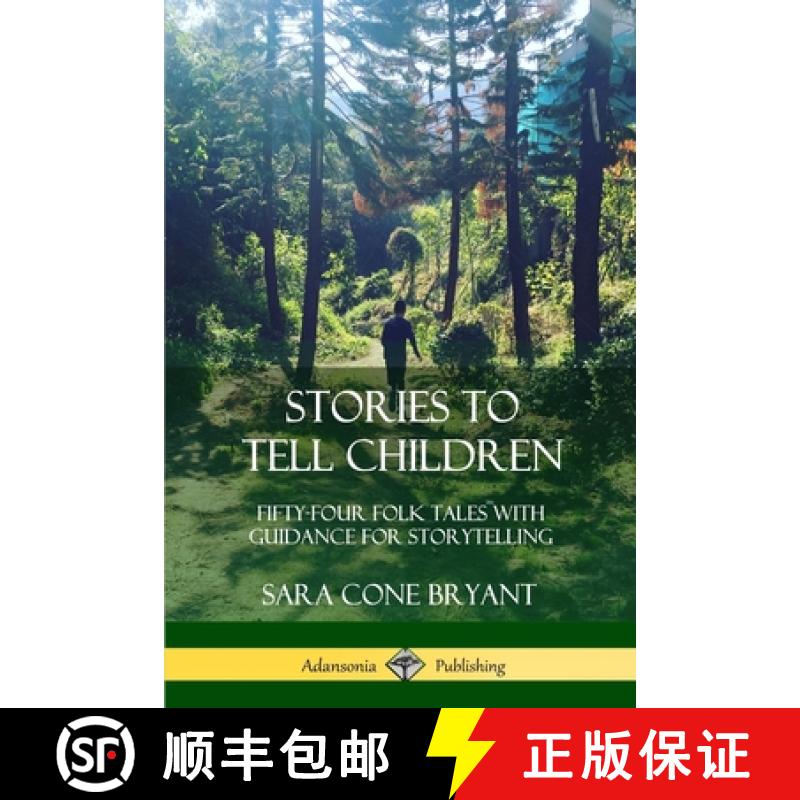 【3-4周达】Stories to Tell Children: Fifty-Four Folk Tales with Guidance for Storytelling [9780359045303]