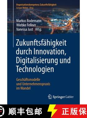 【3-4周达】Zukunftsfähigkeit durch Innovation, Digitalisierung und Technologien : Geschäftsmodelle ... [9783662621479]