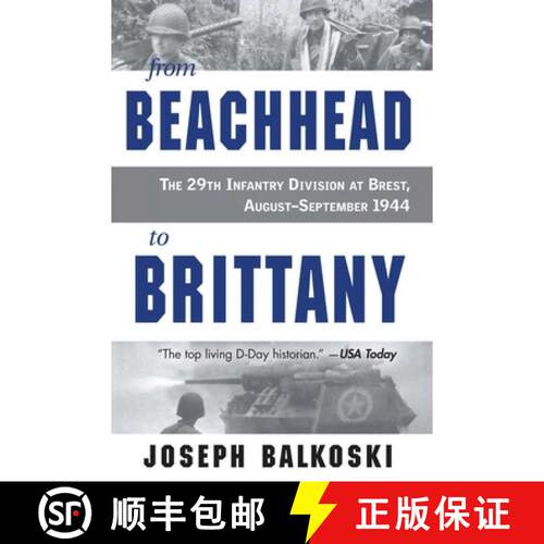 【3-4周达】From Beachhead to Brittany: The 29th Infantry Division at Brest, August - September 1944 [9780811778633]