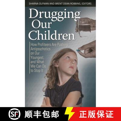 【3-4周达】精装 Drugging Our Children: How Profiteers Are Pushing Antipsychotics on Our Youngest, and... [9780313396830]
