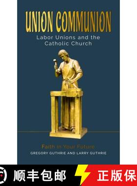 【3-4周达】Union Communion: Labor Unions and the Catholic Church [9798985035827]