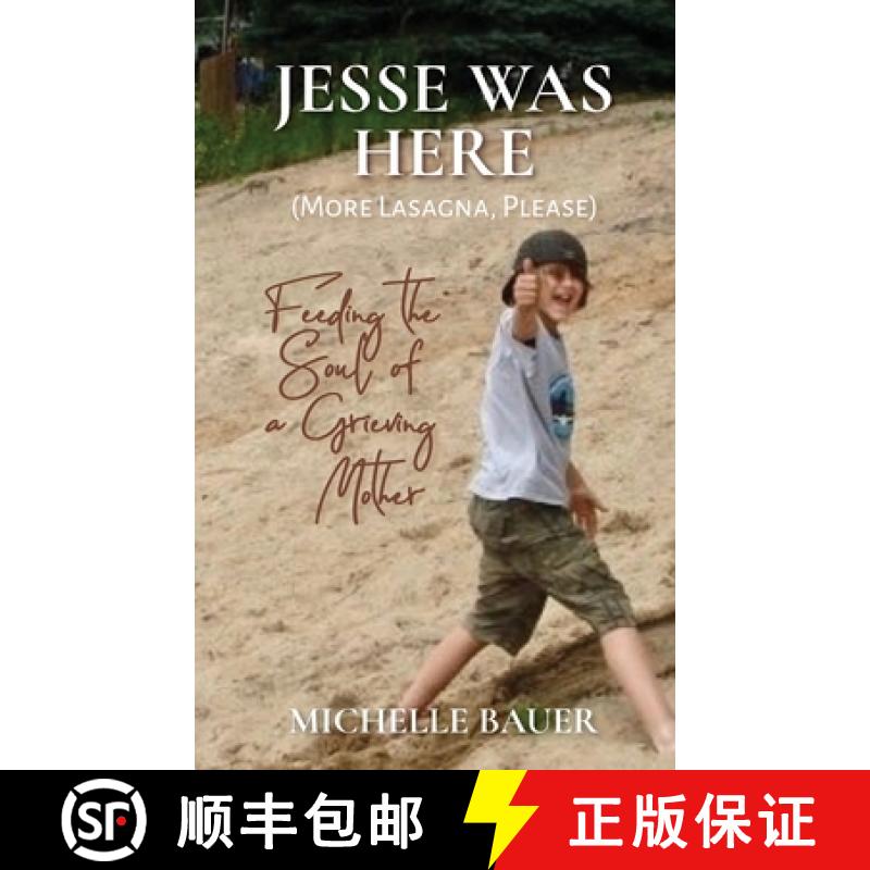 【2-3周达】Jesse Was Here: More Lasagna, Please: Feeding the Soul of a Grieving Mother [9781952037054]