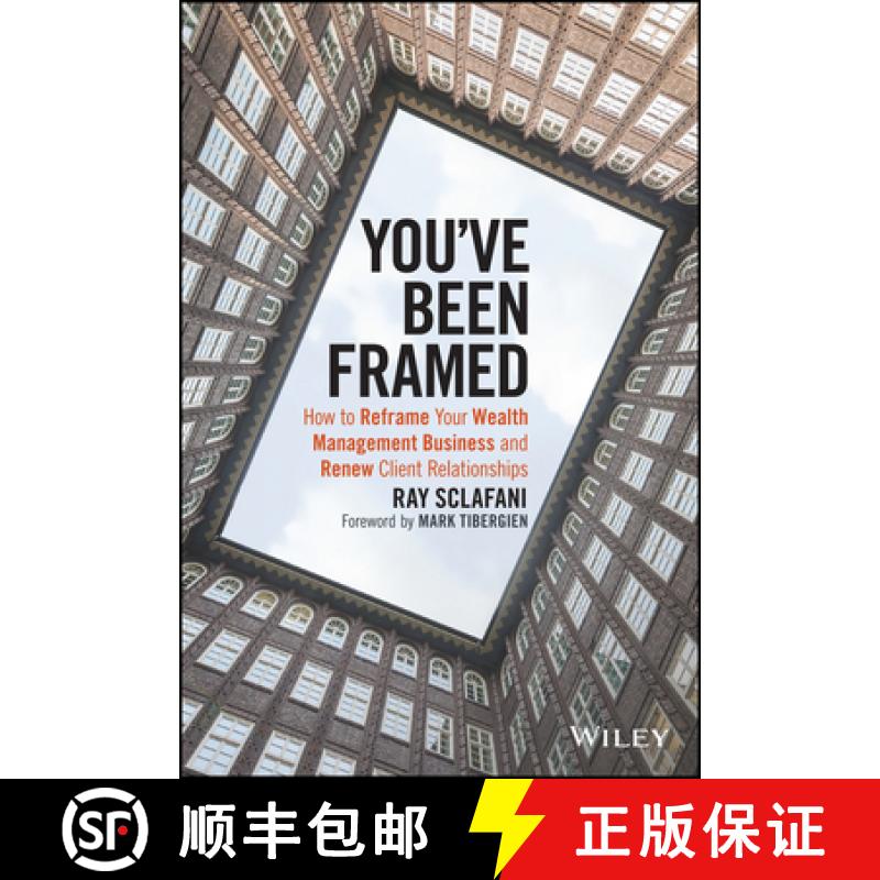 【3-4周达】You'Ve Been Framed: How To Reframe Your Wealth Management Business And Renew Client Relati... [9781119062011]
