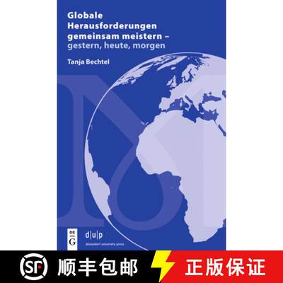 【3-4周达】Globale Herausforderungen gemeinsam meistern - gestern, heute, morgen : Präsidenten von I... [9783110779530]