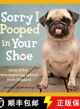 【3-4周达】Sorry I Pooped in Your Shoe (and Other Heartwarming Letters from Doggie) [9781449407896]