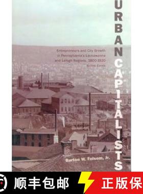 预订 Urban Capitalists: Entrepreneurs and City Growth in Pennsylvania's Lackawanna and Lehigh Regions... [9780940866942]