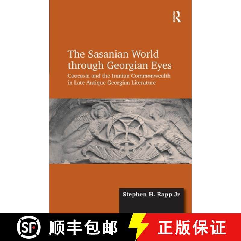 【3-4周达】The Sasanian World through Georgian Eyes: Caucasia and the Iranian Commonwealth in Late An... [9781032918860]