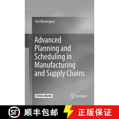 【3-4周达】Advanced Planning and Scheduling in Manufacturing and Supply Chains (Softcover reprint of ... [9783319801612]