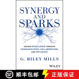 【3-4周达】Synergy and Sparks: Unlock Excellence through Comm unication, Collaboration, and Influence [9781394338122]