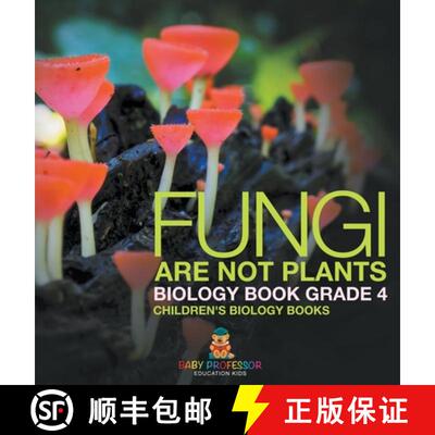 【3-4周达】Fungi Are Not Plants - Biology Book Grade 4 | Children's Biology Books [9798869411754]