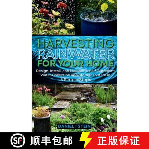 【3-4周达】Harvesting Rainwater for Your Home: Design, Install, and Maintain a Self-Sufficient Water ... [9781738684649]