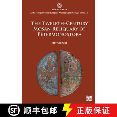 【3-4周达】The Twelfth-Century Mosan Reliquary of Petermonostora [9781803279817]
