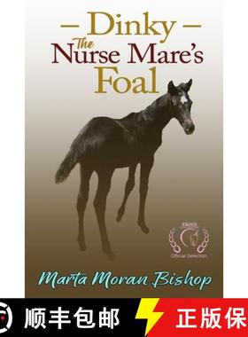 【3-4周达】Dinky: The Nurse Mare's Foal [9780984005109]