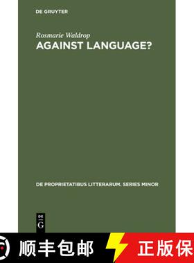 【3-4周达】Against Language?: Dissatisfaction With Language as Theme and as Impulse Towards Experimen... [9789027917898]