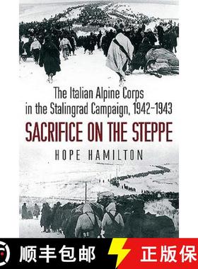 【3-4周达】Sacrifice on the Steppe: The Italian Alpine Corps in the Stalingrad Campaign, 1942-1943 [9781612003924]