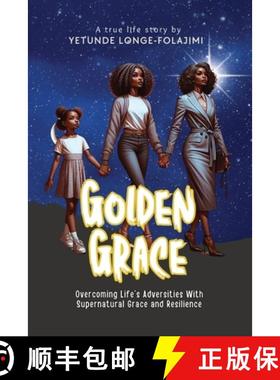 预订 Golden Grace: Overcoming Life's Adversities With Supernatural Grace and Resilience [9798990144101]