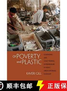 预订 Of Poverty and Plastic: Scavenging and Scrap Trading Entrepreneurs in India's Urban Informal Eco... [9780198060864]