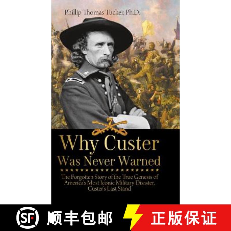 【2-3周达】Why Custer Was Never Warned: The Forgotten Story of the True Genesis of America's Most Ico... [9781627341868]