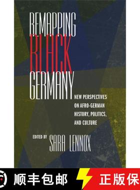 【3-4周达】Remapping Black Germany: New Perspectives on Afro-German History, Politics, and Culture [9781625342317]