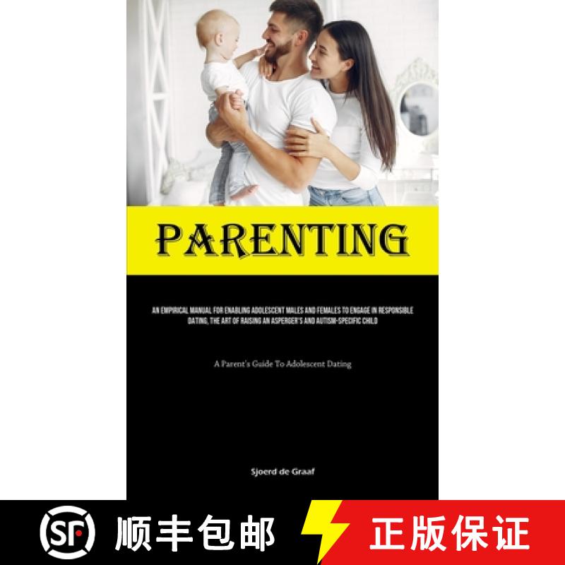【3-4周达】Parenting: An Empirical Manual For Enabling Adolescent Males And Females To Engage In Resp... [9781835734483]
