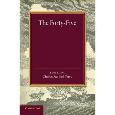 【4周达】The Forty-Five: A Narrative of the Last Jacobite Rising by Several Contemporary Hands [9781107425903]