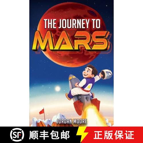 【3-4周达】The Journey To Mars: A Young Minds Guide To The Solar System, Space Exploration and How To... [9798887680194]