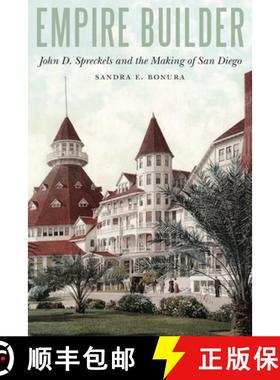 【3-4周达】Empire Builder: John D. Spreckels and the Making of San Diego [9781496222916]