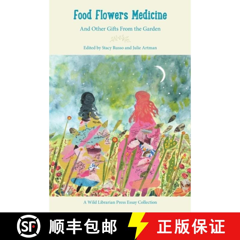 【2-3周达】Food Flowers Medicine: And Other Gifts from the Garden [9781737675952]