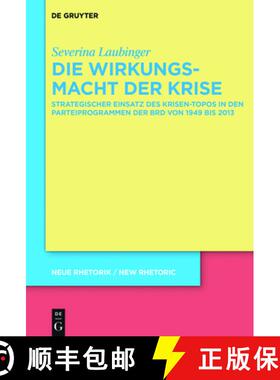 预订 Die Wirkungsmacht Der Krise: Strategischer Einsatz Des Krisen-Topos in Den Parteiprogrammen Der ... [9783110664973]