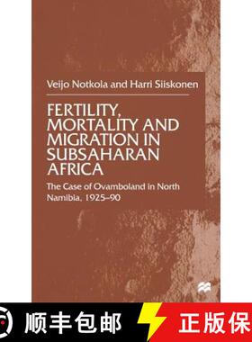 【3-4周达】Fertility, Mortality and Migration in SubSaharan Africa : The Case of Ovamboland in North ... [9781349417353]