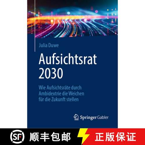 【3-4周达】Aufsichtsrat 2030 : Wie Aufsichtsräte durch Ambidextrie die Weichen für die Zukunft stellen [9783662698778]