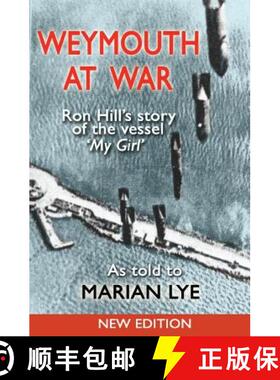 【3-4周达】Weymouth at War: Ron Hill's story of the vessel My Girl as told to Marian Lye [9781910819777]