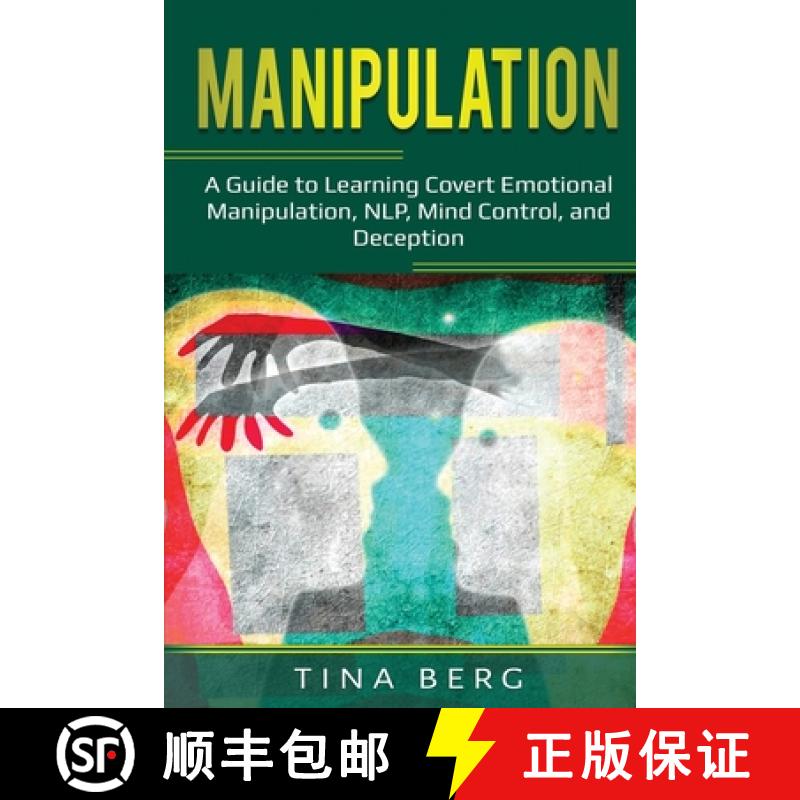 【4周达】Manipulation: A Guide to Learning Covert Emotional Manipulation, NLP, Mind Control, and Dece... [9781087870830]
