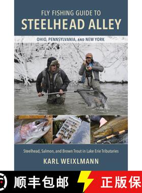 【3-4周达】Fly Fishing Guide to Steelhead Alley : Steelhead, Salmon, and Brown Trout in Lake Erie Tri... [9780811776639]