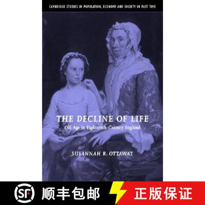 【3-4周达】精装 Decline of Life: Old Age in Eighteenth-Century England - The Decline of Life: Old Age... [9780521815802]