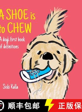 【3-4周达】A Shoe is to Chew: A dog's first book of definitions [9781399967365]